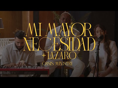 Mi Mayor Necesidad - Oasis Ministry (Living Room)
