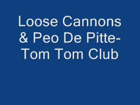 Loose Cannons & Peo De Pitte-Tom Tom Club