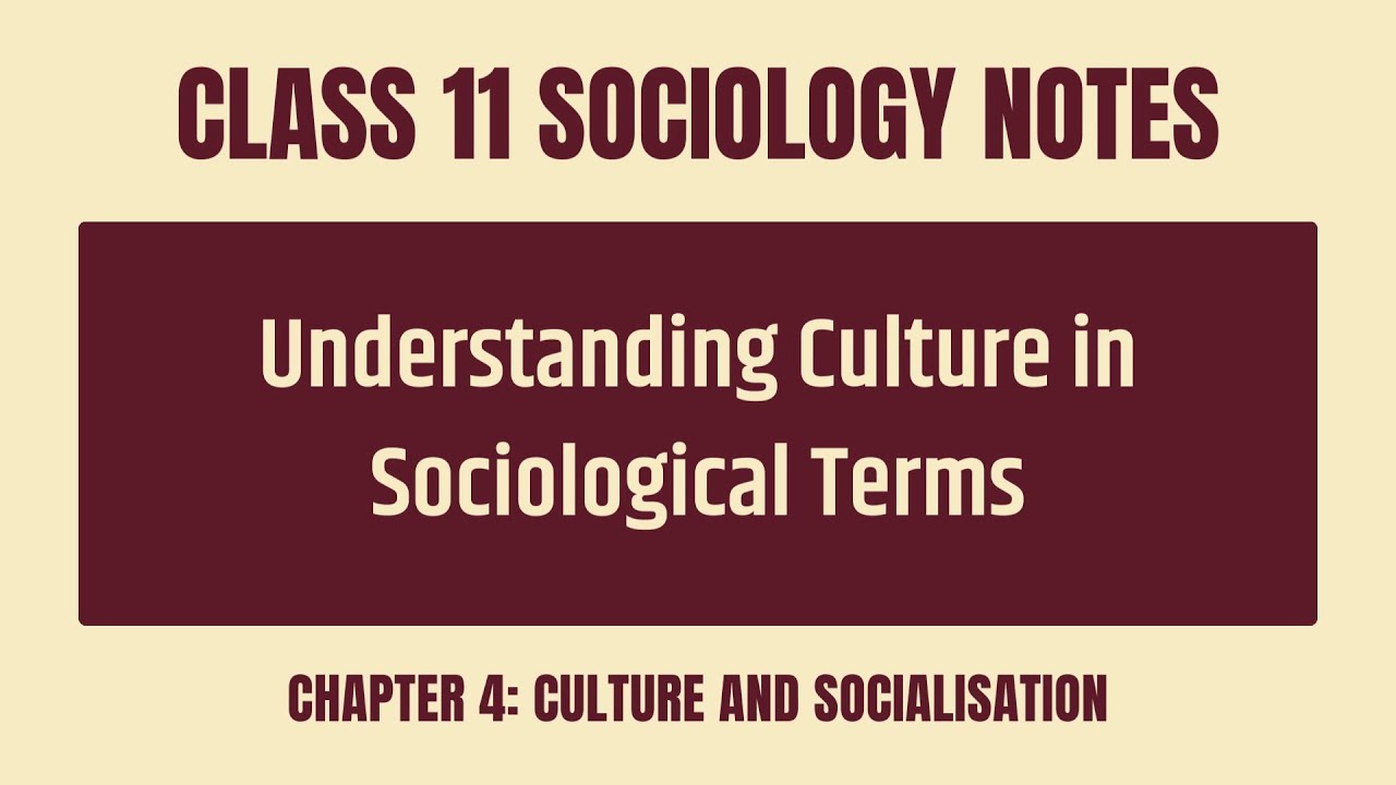 Understanding Culture in Sociological Terms - CBSE Sociology Class 11 Chapter 4