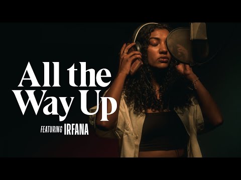 All The Way Up ft. Irfana