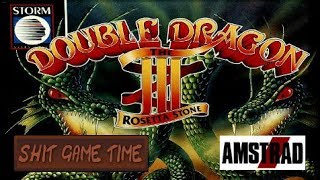 SHIT GAME TIME: DOUBLE DRAGON 3 (AMSTRAD CPC - Contains Swearing!)