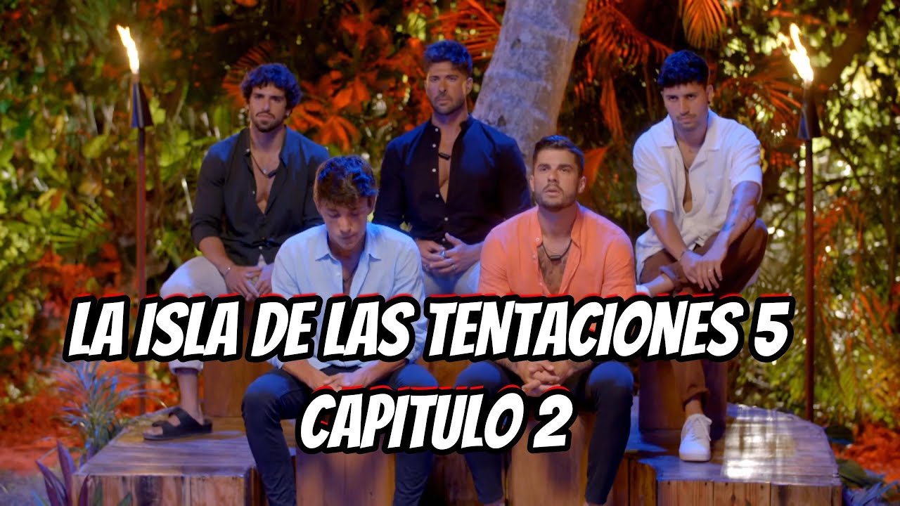 La Isla De Las Tentaciones 5:  Capitulo 2
