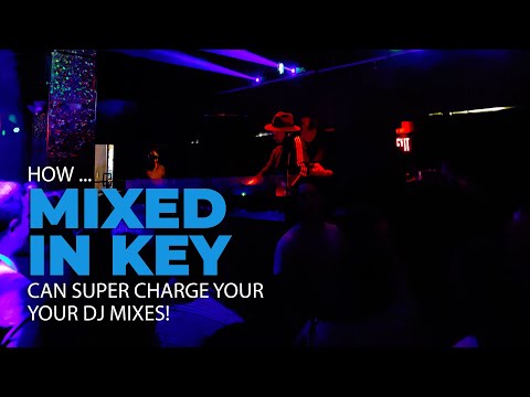 How Mixed in Key Can Super Charge Your DJ Mixes