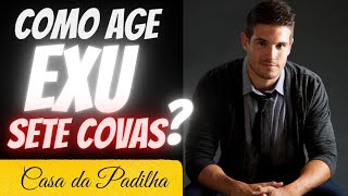 Como age Exu Sete Covas?