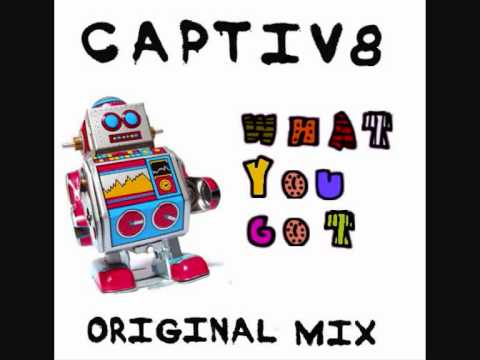 Captiv8-What you got(Original Mix).wmv