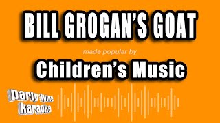 Children&#39;s Music - Bill Grogan&#39;s Goat (Karaoke Version)