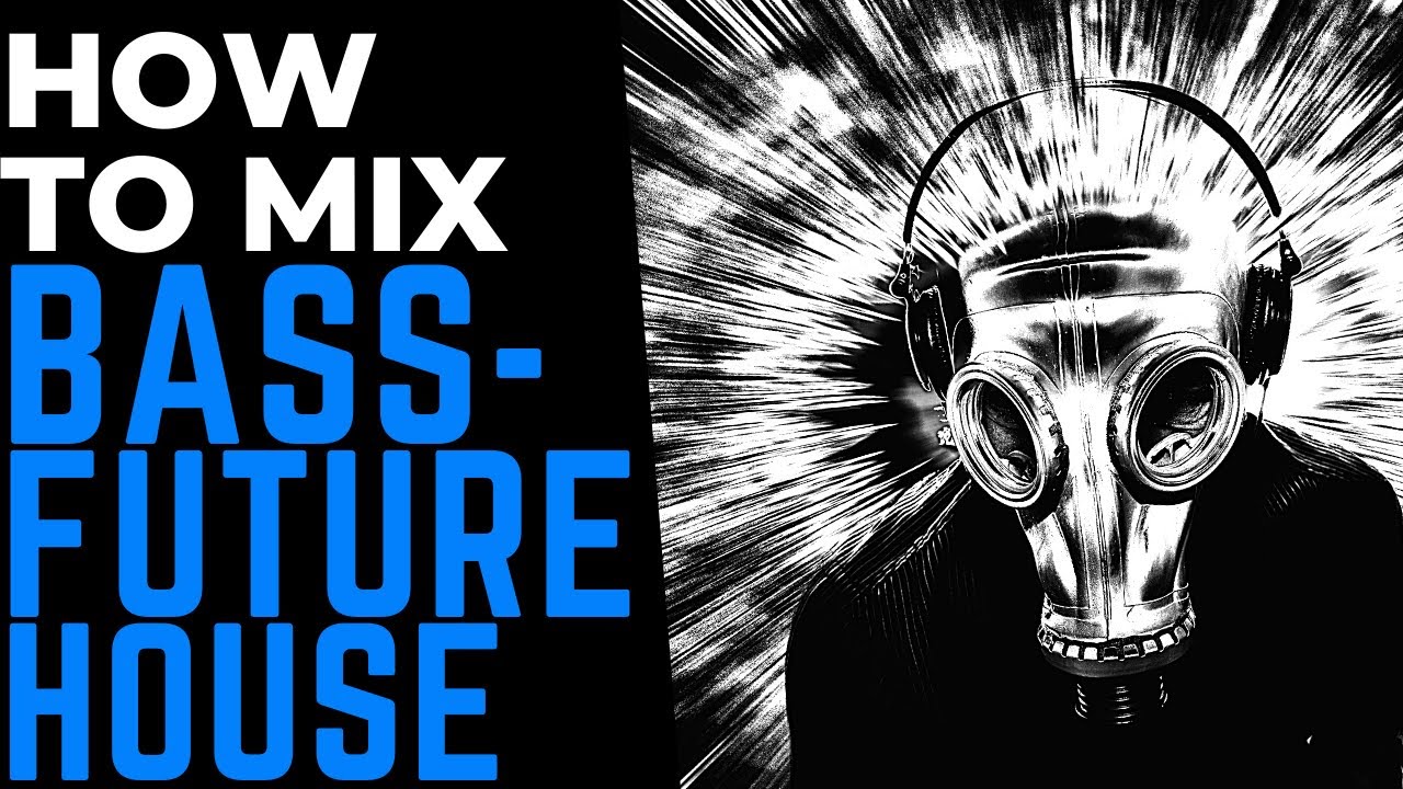 How to Mix Bass and Future House