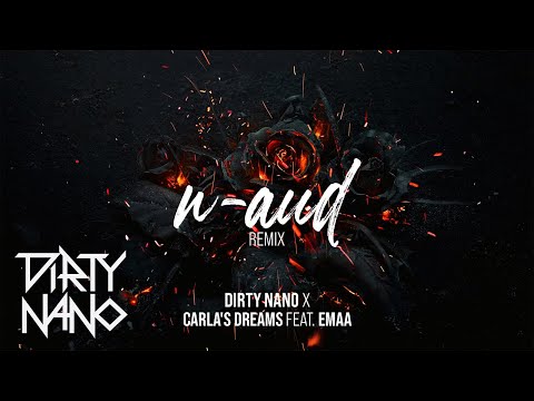 Dirty Nano ✖️ Carla's Dreams ✖️ EMAA - N-aud | REMIX