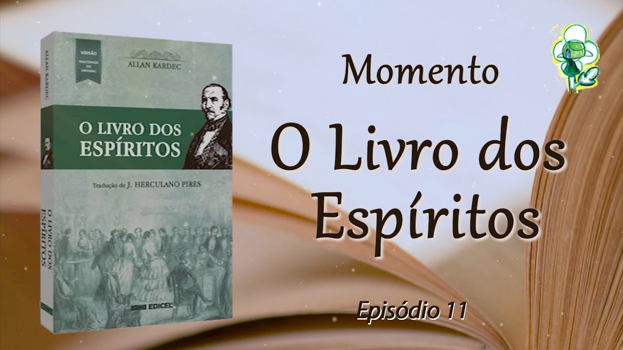 MOMENTO O LIVRO DOS ESPÍRITOS (#11) - Perguntas/Respostas 34 e 36 e comentários de Allan Kardec