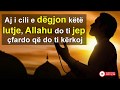 Aj I Cili E Degjon Kete Lutje Allahu Do Ti Jep Cfardo Qe Do Ti Kerkoj