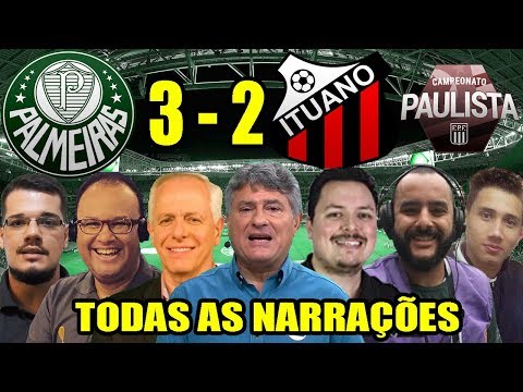Todas as narrações - Palmeiras 3 x 2 Ituano / Paulistão 2019