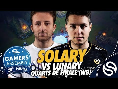 GAMERS ASSEMBLY 2019 - SOLARY VS LUNARY | QUARTS DE FINALE WB