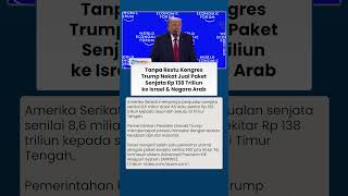 Trump Nekat Jual Paket Senjata Rp 138 Triliun ke Israel dan Negara Arab Tanpa Restu Kongres