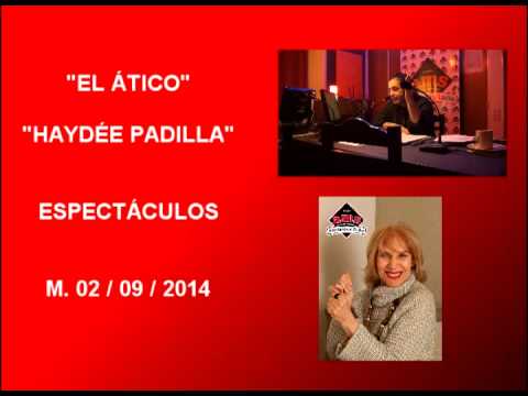 HISTORIA DE LA RADIO EN ARGENTINA: "HAYDÉE PADILLA" / 15 PROG. / 5º PARTE / EL ÁTICO / 2014