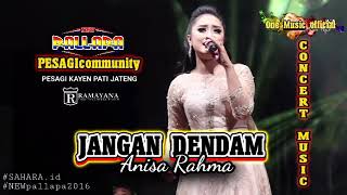 Download lagu JANGAN DENDAM Anisa Rahma NEW PALLAPA PESAGI Kayen mp3