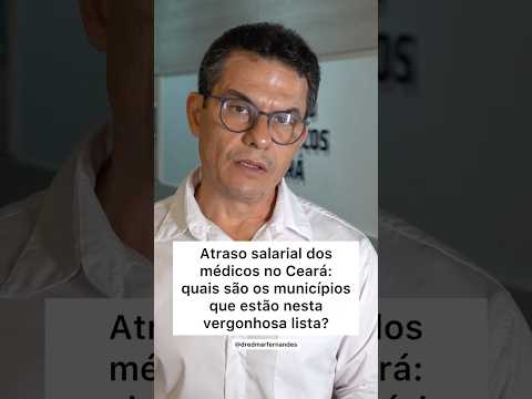 Atraso salarial dos médicos no Ceará: quais os municípios que estão nesta vergonhosa lista?