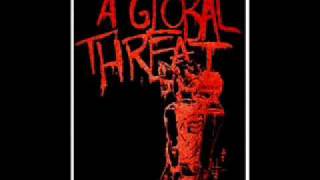 A Global Threat - Better Than You AND On The Clock