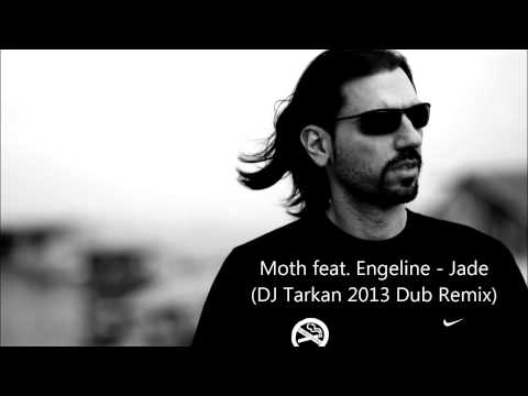 Moth feat. Engeline - Jade (DJ Tarkan 2013 Dub Remix)