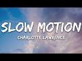 Charlotte Lawrence Slow Motion Lyrics