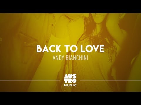 Back To Love -  Andy Bianchini [Austro House Hits]