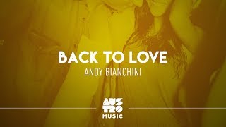 Back To Love -  Andy Bianchini [Austro House Hits]