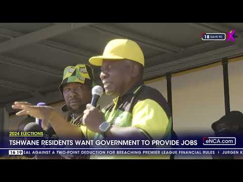 2024 Elections 'We want jobs,' Tshwane residents tell Ramaphosa