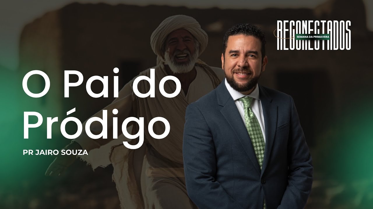 🟢 O Pai do Pródigo - Reconectados | com Pr. Jairo Souza