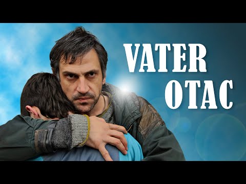 Vater - Otac (Berlinale DRAMA in voller länge, ganzer film deutsch, drama, ausgezeichnete filme, hd)