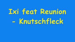 Ixi feat. Reunion - Knutschfleck