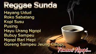 Download lagu Hayu Urang Ngopi: Lagu Reggae Sunda Temani Ngopi Bersama Lagu Sundanisme mp3