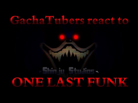 GachaTubers react to One Last Funk | Gacha Club | Reaction