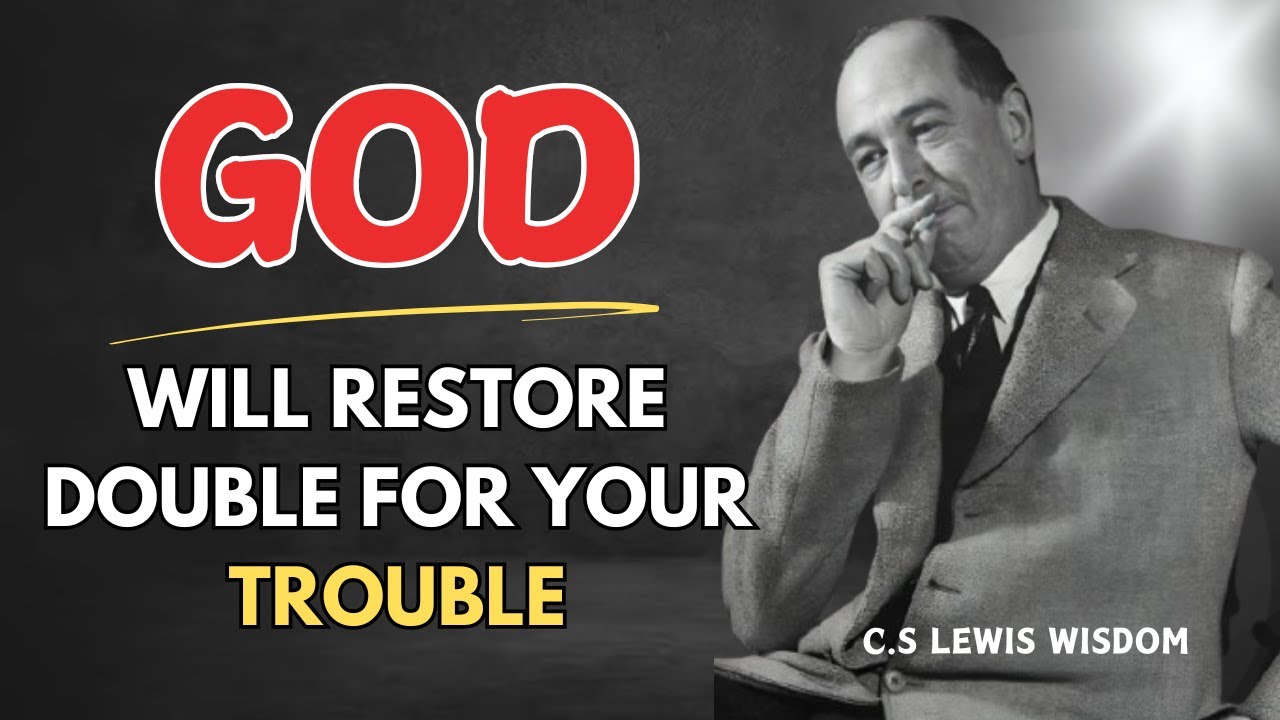 God Will Restore Double for Your Trouble | Devotional | Faith | C.S. Lewis Wisdom