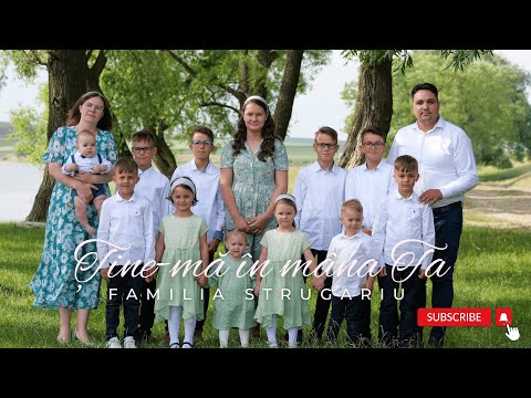 Familia Strugariu - Ține-mă în mâna Ta! | Official Video