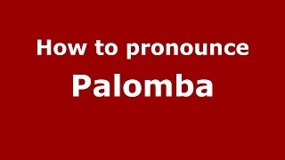 How to pronounce Palomba