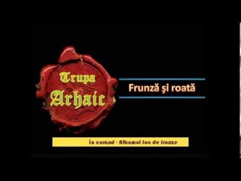 Trupa Arhaic - Frunză şi roată ( înregistrare din sala de repetiţie )