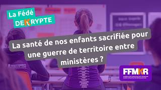 La Fédé decrypte n°41: la santé de nos enfants sacrifiée pour une guerre de territoire ?