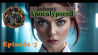 Johnny Apocalypseed - Episode 7