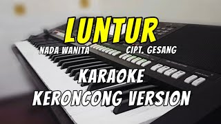 Download lagu LUNTUR - KARAOKE KERONCONG | Nada wanita mp3