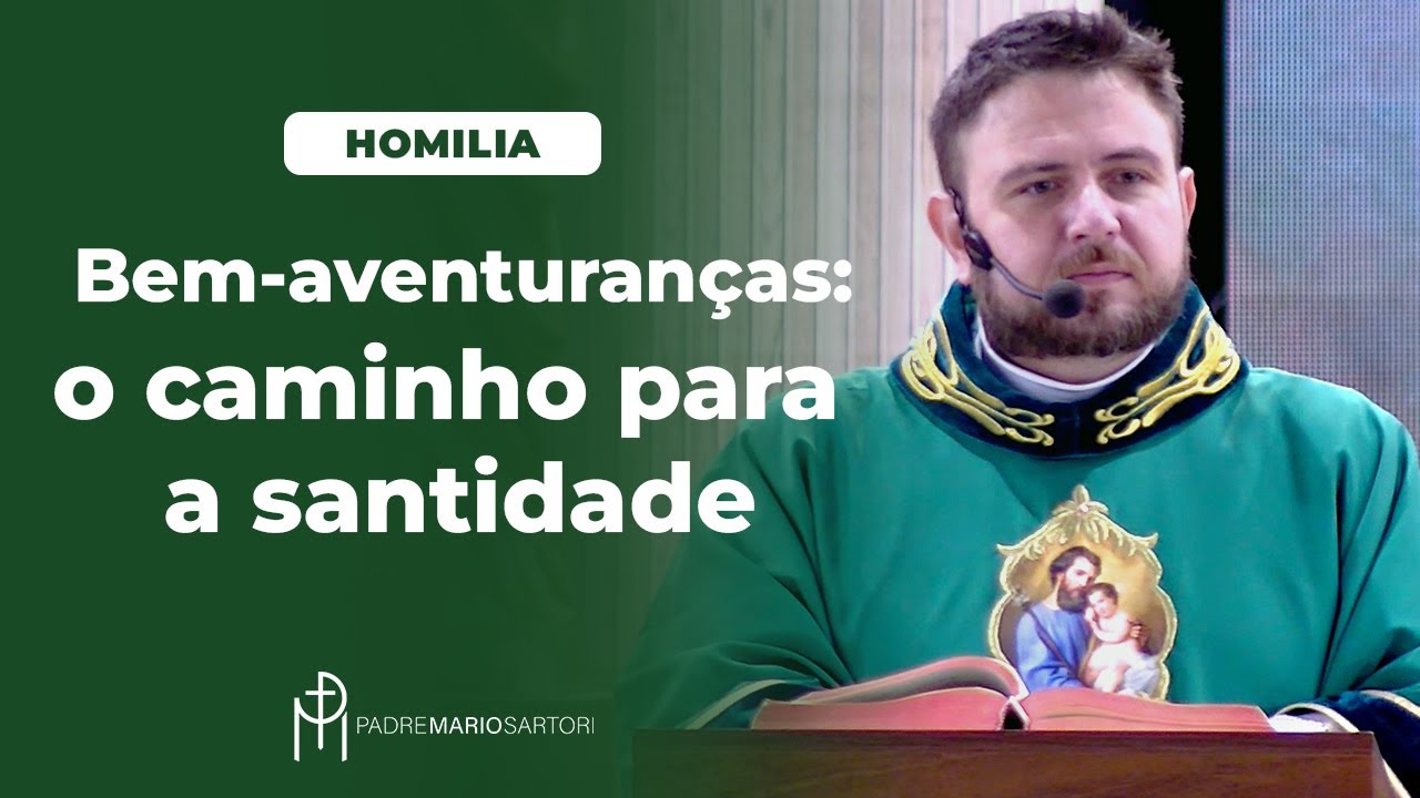 #HOMILIA Bem-aventuranças: o caminho para a santidade | Padre Mario Sartori