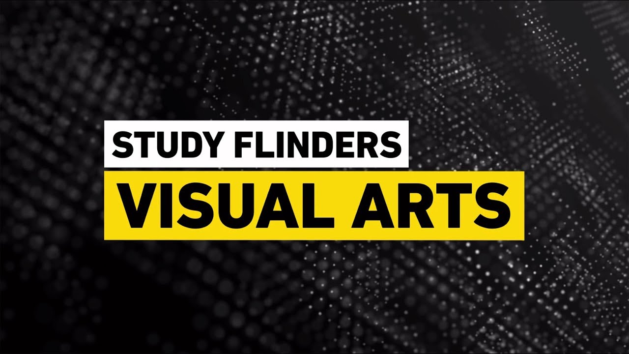 Get Future Ready - Study Flinders Visual Arts