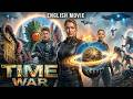 Latest English Movie TIME WAR Hollywood Sci Fi Action Full Movie In English Free English Movie