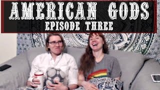 Let's Watch: American Gods! Episode Three