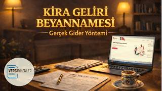 2026 Kira Geliri Beyannamesi Gerçek Gider Yöntemi ile Doldurma