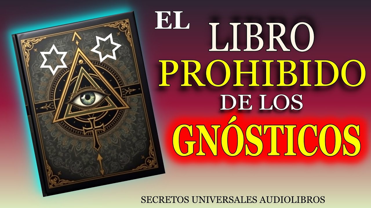 EL LIBRO PROHIBIDO DE LOS GNÓSTICOS AUDIOLIBRO EN ESPAÑOL COMPLETO APÓCRIFOS