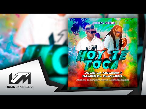 Julis La Melodia ❌ Baliko El Blaylock - Hoy Te Toca - Pro El Pequeño Genio  (Soca 2022)