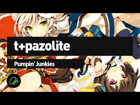 t+pazolite - Pumpin' Junkies
