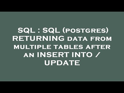 Sql Sql Postgres Returning Data From Multiple Tables After An Insert Into Update