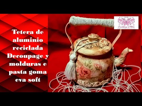 Tetera de aluminio reciclada con decoupage y molduras de pasta de goma eva soft