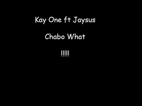 Kay One ft  Jaysus - Chabo What