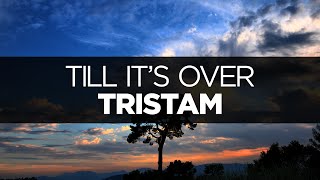[LYRICS] Tristam - Till It&#39;s Over